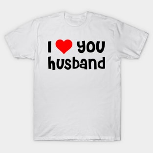 I Love You Husband T-Shirt